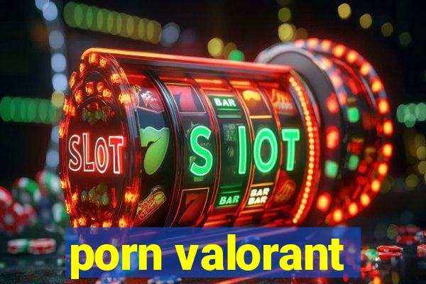 porn valorant